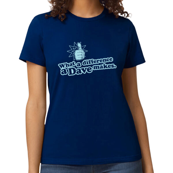 What A Difference A Dave Makes Women's T Shirt Thumbnail